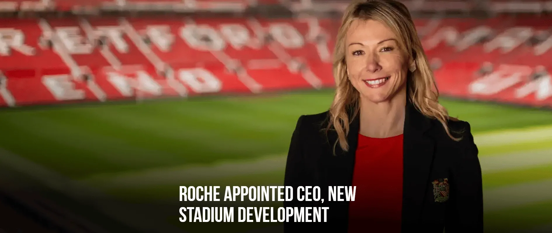 pg麻将胡了-曼联官方：首席运营官罗奇已被任命为新球场开发首席执行官